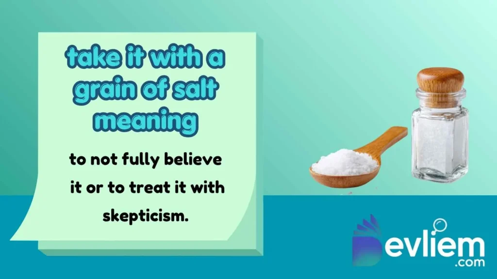 take it with a grain of salt meaning