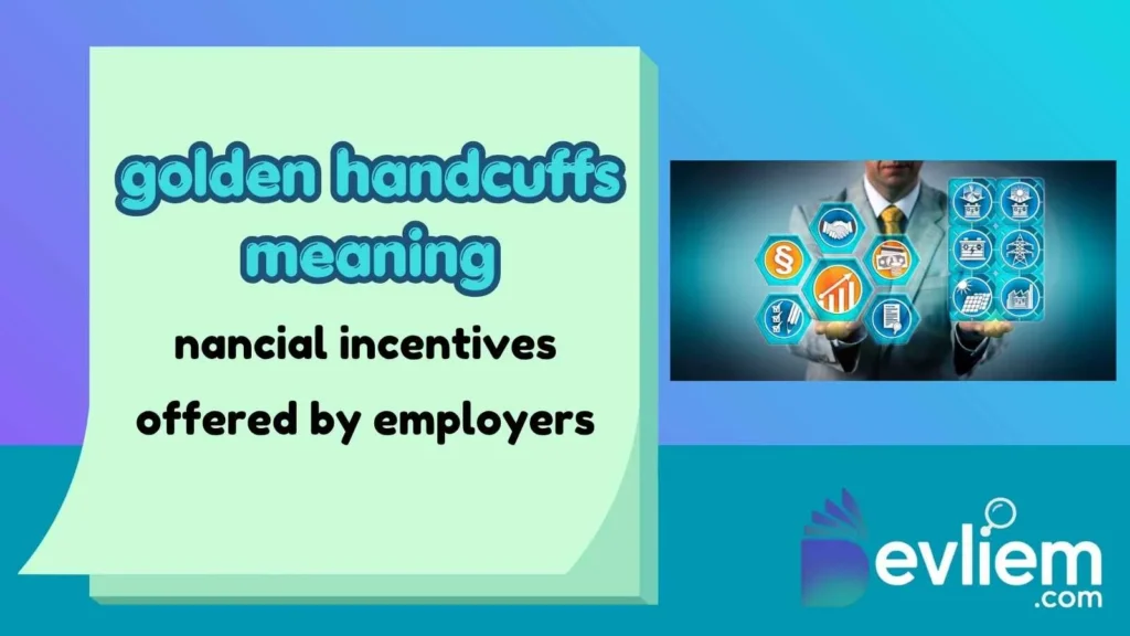 golden handcuffs meaning