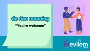 de rien meaning