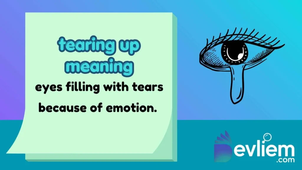 tearing up meaning